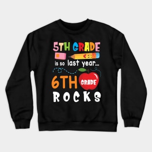 5th Grade Is So Last Year 6th Grade Rocks Students To School Crewneck Sweatshirt